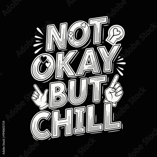 Not Okay But Chill typography design with hand gestures.