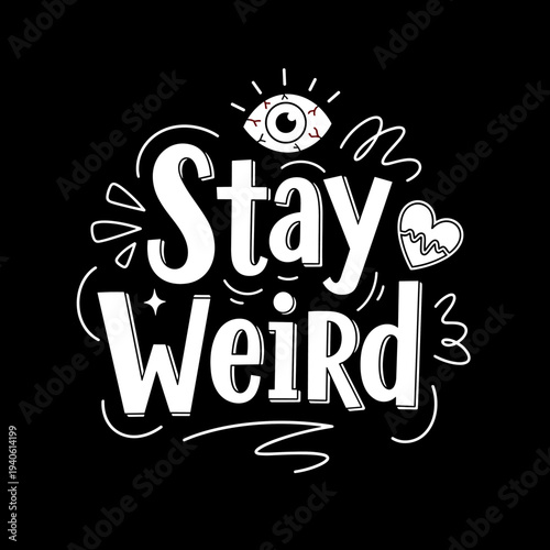 Stay Weird Hand Drawn Typography Design.