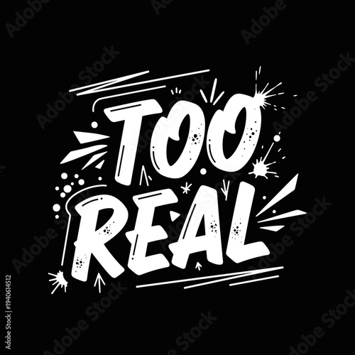 Too Real Text Design.