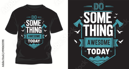 do something awesome today t-shirt design, motivational quote with nature elements