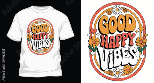 Good happy vibes t-shirt design with flowers hearts and stars retro style vector art illustration