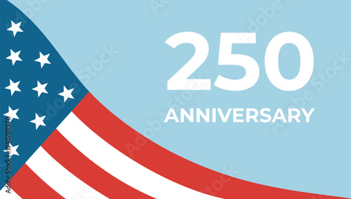 United States of America 250th Anniversary banner for USA Independence Day celebration. Poster design with the American flag waving in the wind and text on a sky blue background. Vector illustration.