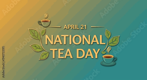 National Tea Day celebration with steaming cups and leaves on April 21