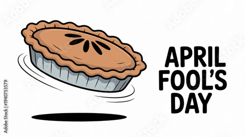 Cartoon pie flies through air with april fool's day text symbolizing prank and humor