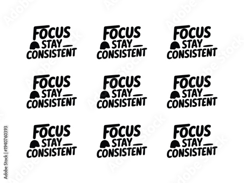 A motivational poster with multiple stickers featuring the words 'Focus, stay consistent' on a white background