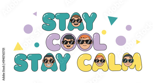 Colorful motivational phrase with cartoon faces staying cool and calm