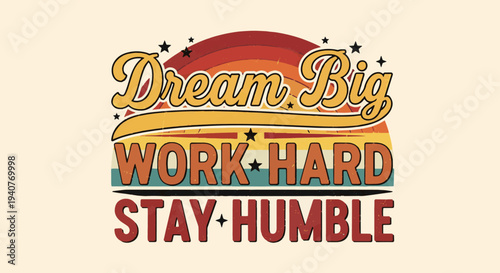 Inspirational quote design with dream big work hard stay humble message