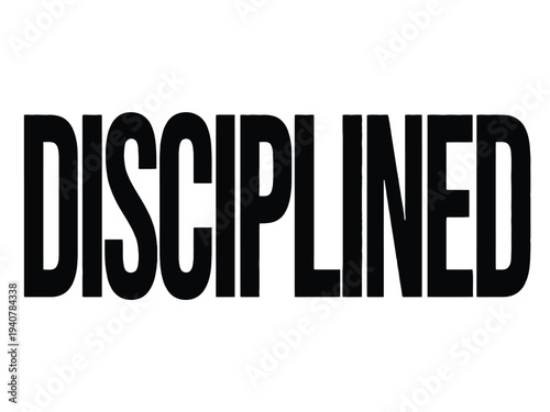 Disciplined Motivational Word in Bold Black Letters on White Background for Inspiration and Focus