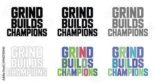 Grind Builds Champions Typography Variations Logos Motivational Quotes