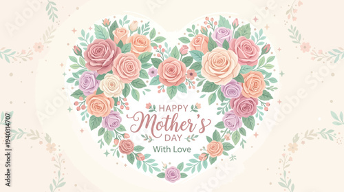 Heart shape made from blooming roses and leaves, soft pastel color palette, Mother’s Day vector illustration