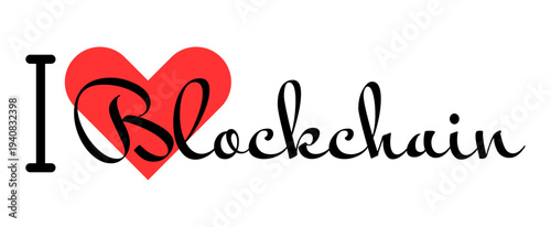 I love Blockchain creative slogan. Hand drawn letters with red heart. Vector illustration, lettering in modern design