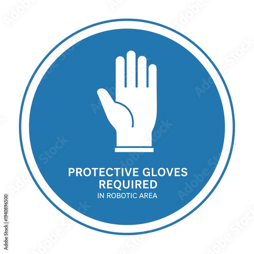 Protective Gloves Required in Robotic Area Mandatory Safety Sign