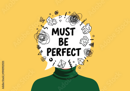 Perfectionism pressure. Person with crumpled thoughts and text must be perfect in speech bubble.