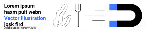 Marketing, customer attraction, promotional campaigns, gastronomy, food sourcing, magnetic properties. Fork, plant and magnet illustration with attracting lines. Marketing and customer attraction