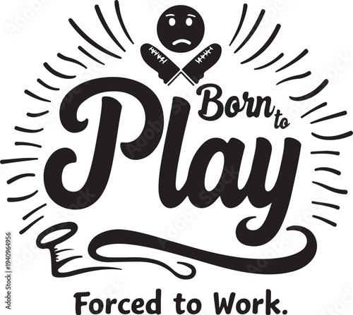 Vector illustration of 'Born to Play, Forced to Work' motivational quote