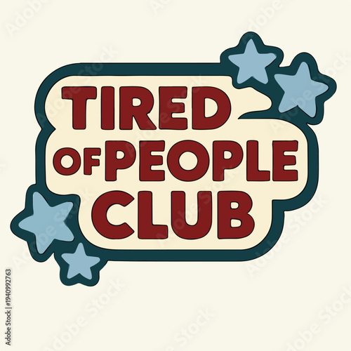This whimsical vintage style graphic design features the bold text 'Tired Of People Club' with charming blue stars, perfect for introverts seeking a playful and relatable statement or unique apparel.