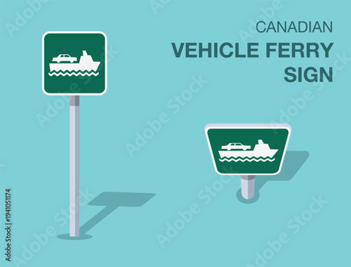 Traffic regulation rules. Isolated canadian "vehicle ferry" road sign. Front and top view. Flat vector illustration template.