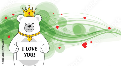 Royal polar bear wearing a golden crown and necklace holds a sign with an i love you message on a green abstract background for valentine.