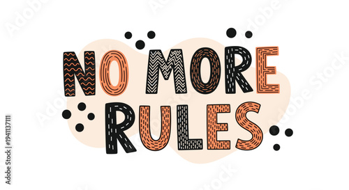 Creative typographic design of the phrase no more rules with uniquely patterned letters and decorative dot elements.