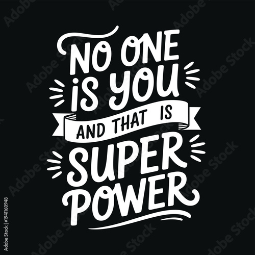 Bold typographic design featuring the phrase no one is you and that is superpower