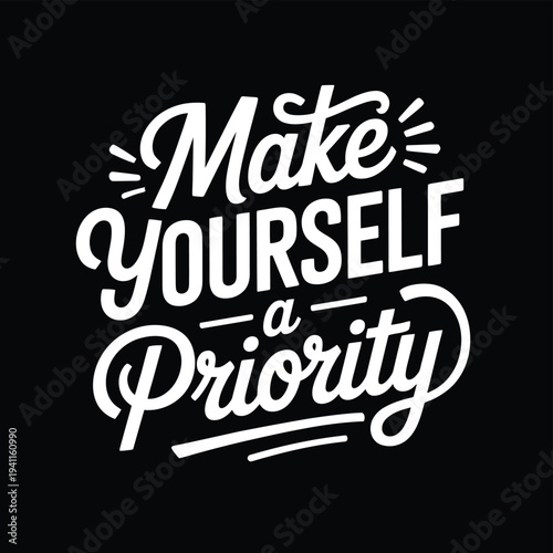 White lettering spells make yourself a priority on a black background