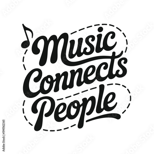 Black and white graphic design featuring the words music connects people