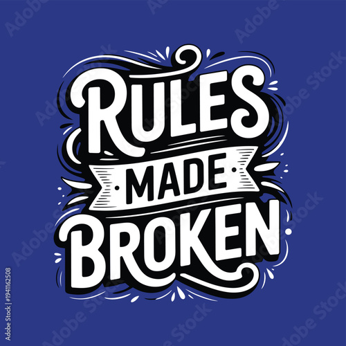 Stylized lettering proclaims rules made to be broken on a vibrant blue background