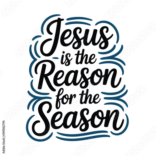 Elegant lettering proclaims jesus is the reason for the season
