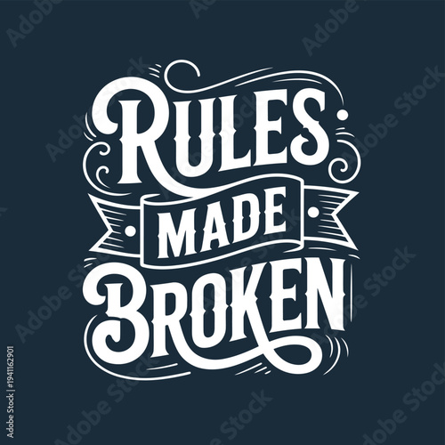 Stylized lettering proclaims rules made to be broken in white on dark blue