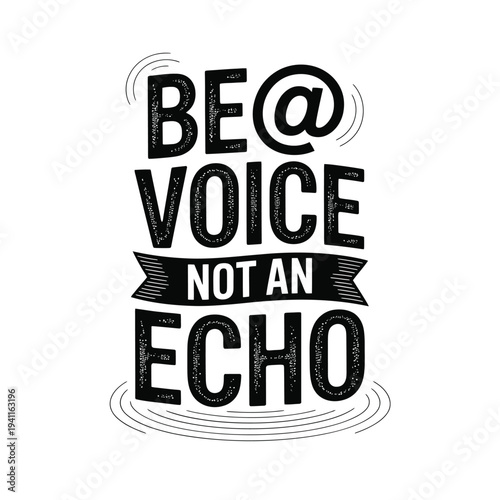 Be a voice not an echo inspiring typography with wave like design elements