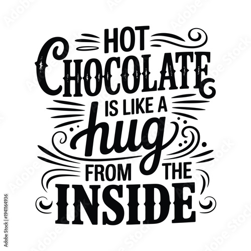 Decorative lettering spells out hot chocolate is like a hug from the inside