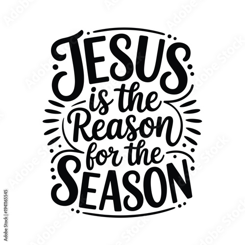 A decorative calligraphy design proclaiming jesus is the reason for the season