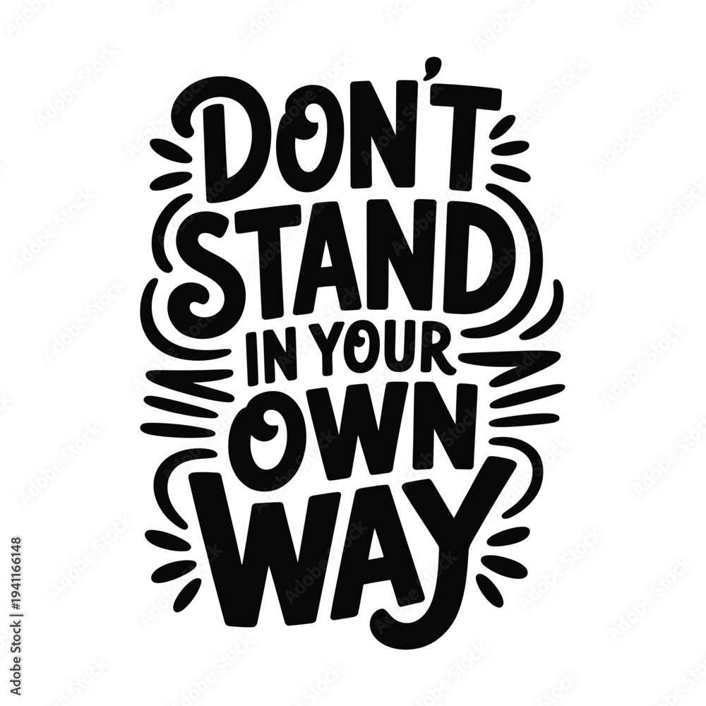 Obraz premium Don t stand in your own way motivational lettering design on white background