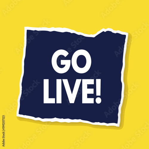 Go Live! announcement. Torn paper banner. Yellow background.