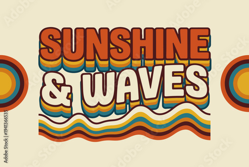 This vibrant artwork captures the essence of summer with colorful text that reads 'Sunshine & Waves,' evoking feelings of warmth, relaxation, and seaside fun.