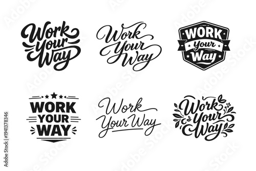 Work Your Way. Set lettering. harmonious lettering variations of the same emblematic concept, each with different artistic interpretation (Bold hand-lettering