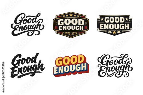 Good Enough. Set lettering. harmonious lettering variations of the same emblematic concept, each with different artistic interpretation (Bold hand-lettering