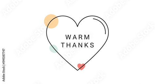 Simple black heart outline with the words warm thanks written in the center accompanied by colorful pastel circles on a white background.