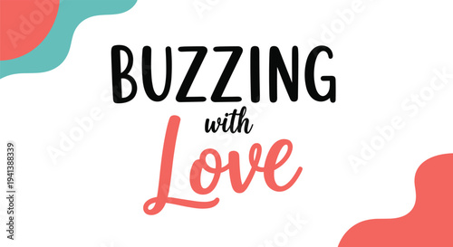 Stylish typography design featuring the words buzzing with love in black and red with teal and red wave patterns on a white background.