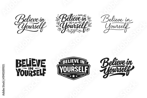Believe in Yourself. Set lettering. harmonious lettering variations of the same emblematic concept, each with different artistic interpretation (Elegant script