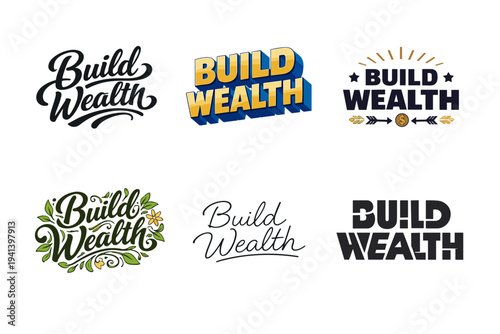Build Wealth. Set lettering. harmonious lettering variations of the same emblematic concept, each with different artistic interpretation (Bold hand-lettering