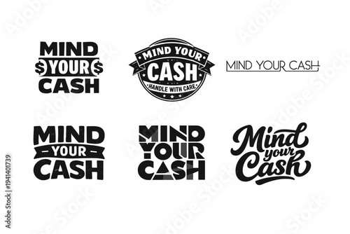 Mind Your Cash. Set lettering. harmonious lettering variations of the same emblematic concept, each with different artistic interpretation (Blocky sans-serif
