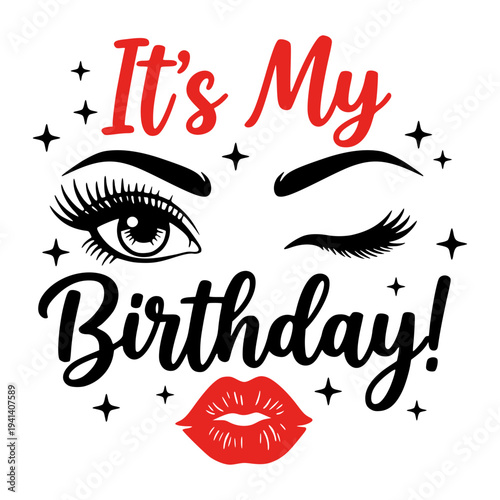 It's My Birthday Text With Winking Eye Lashes, Red Lips And Sparkles For Women's Birthday Party Celebration Design