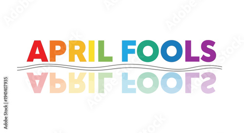 Colorful april fools' day text with reflection on white background festive and playful design element for holiday greeting or prank invitation with rainbow colors and wavy line