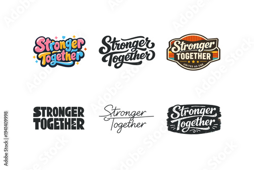 Stronger Together. Set lettering. harmonious lettering variations of the same emblematic concept, each with different artistic interpretation (Rounded bubble