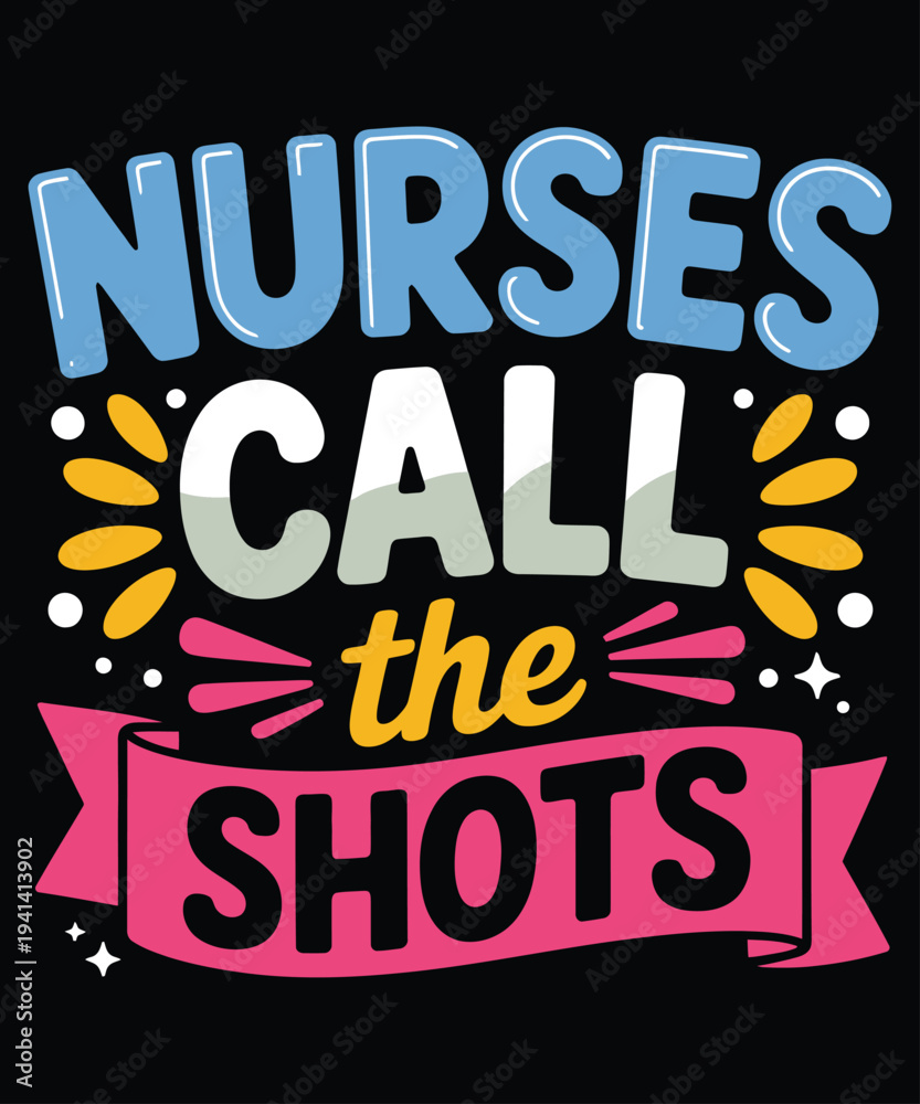 Obraz premium A vibrant graphic design displaying the text nurses call the shots with decorative elements