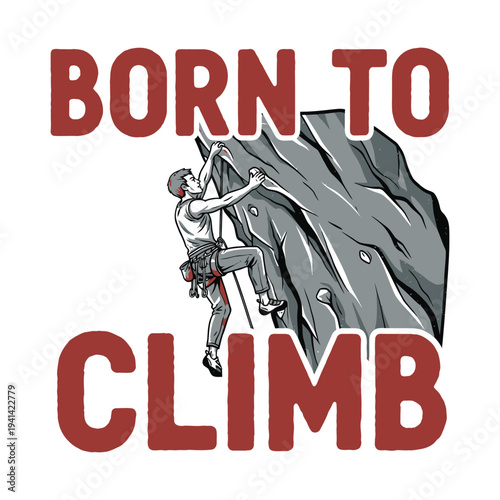 Man climbing a rock face with determination and strength tshirt design