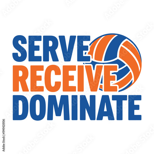 Volleyball team motivation with serve receive dominate text and ball graphic tshirt design