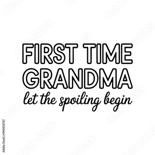 First time grandma with a playful message about spoiling and love