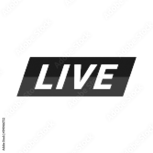 Halftone LIVE sign banner with dotted texture in monochrome style. Minimal live broadcast label isolated on white background, streaming, online event and media notification graphic.